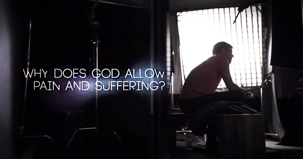 Why Does God Allow Pain And Suffering? The Answer You Need To Hear!