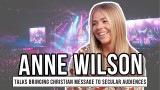 Anne Wilson Talks Sharing Her Faith at Secular Country Concerts