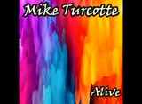 Mike Turcotte - Alive ( Full Album )