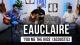 Eauclaire | 'You Me The Kids' (acoustic)