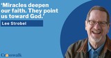 Lee Strobel Makes the Case for Miracles in New Investigative Film