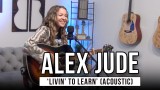 Alex Jude | 'Livin' to Learn (acoustic)