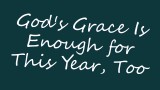 God's Grace Is Enough for This Year, Too | Your Nightly Prayer