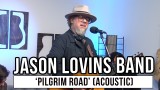 The Jason Lovins Band Performs “Pilgrim Road” Acoustic | Exclusive Performance
