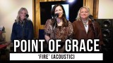 Point of Grace Performs 'Fire' Acoustic | Exclusive GodTube Music Performance