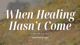 When Healing Hasn't Come, Pray This Tonight