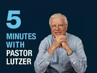 5 Minutes With Pastor Lutzer with Dr. Erwin W. Lutzer