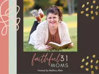 Faithful 31 Moms with Mallory Allen