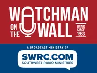 Watchman on the Wall with Southwest Radio Ministries