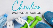 Best 11 Christian Workout Songs to Get Fired Up