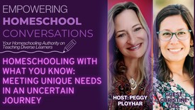 Homeschooling with What You Know: Meeting Unique Needs in an Uncertain Journey