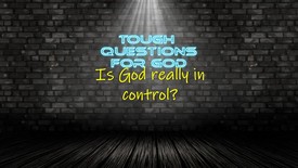 Ever wonder if God is really in control?