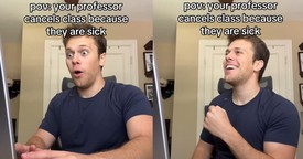 POV: You Professor Cancels Class Because They Are Sick