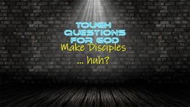 Make disciples, huh?