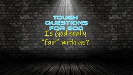 Is God fair with us?
