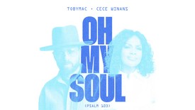 TobyMac - Oh My Soul (Psalm 103)