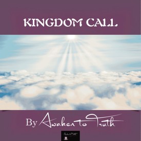 Kingdom Call (Official Lyric Video) | A Prophetic Worship Cry for the Church – Awaken To Truth