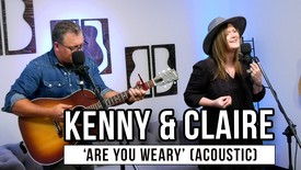 Kenny and Claire | 'Are You Weary?' (acoustic)