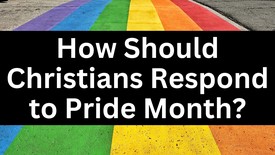 How Should Christians Respond to Pride Month?