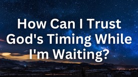 How Can I Trust God's Timing While I'm Waiting | Your Nightly Prayer