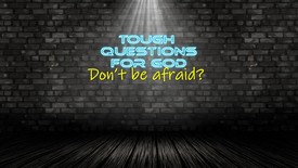 Don’t be afraid?