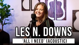 Les N. Downs | 'All I Need' (acoustic)
