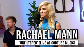  Rachael Mann | 'Unfiltered' (live at Godtube Music Studio)