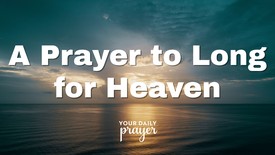 A Prayer to Long for Heaven