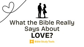 What the Bible Really Says About Love | Bible Verses on Love