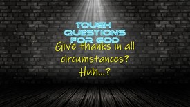 Give thanks in all circumstances!?