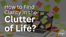 How to Find Clarity and Peace in the Clutter of Life | Your Nightly Prayer