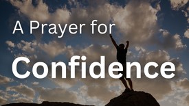 A Prayer for Confidence When Uncertainty, Insecurity, or Timidity Hits | Your Daily Prayer