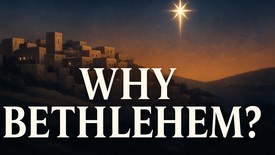 Why Bethlehem? The Place, the Promise, the Birth