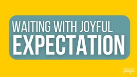 Waiting with Joyful Expectation | Your Nightly Prayer