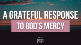 A Grateful Response to God’s Mercy | Your Nightly Prayer