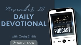 November 13th: THE COMING GLORY Daily Devotional