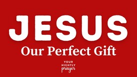 Jesus, Our Perfect Gift | Your Nightly Prayer
