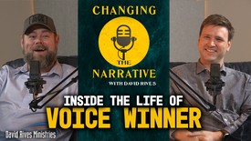 Changing the Narrative with David Rives | Inside the life of Voice Winner Todd Tilghman