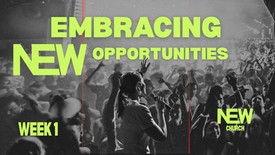 Embracing New Opportunities | New Beginnings Series | N.E.W. Church