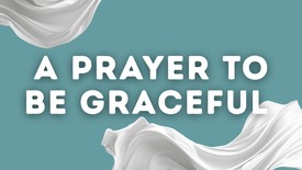 A Prayer to Be Graceful When You’re Annoyed | Your Daily Prayer