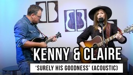 Kenny & Claire | 'Surely His Goodness' (acoustic)