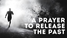 A Prayer to Release the Past and Embrace the Future | Your Daily Prayer