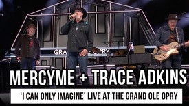 MercyMe and Trace Adkins Perform “I Can Only Imagine” Live at the Grand Ole Opry