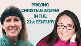The Lost Episodes: What Does it Mean to Be A Praying Christian Woman in the 21st Century? 