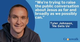 He Gets Us Is Trying to Spark a National Conversation About Jesus, Spokesman Tyler Johnson Says