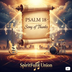 Book of Psalms Back to Songs: Psalm 18 - Song of Thanks