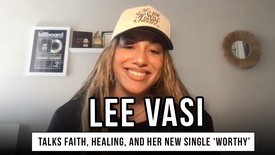 Lee Vasi Opens Up About Faith, Healing, and Her New Single ‘Worthy’