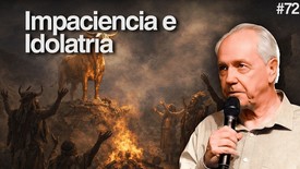 Día 72 – Impaciencia e idolatría