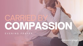 Carried by Christ’s Compassion | Your Nightly Prayer