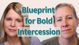 A Blueprint for Bold Intercession with Catherine Segars